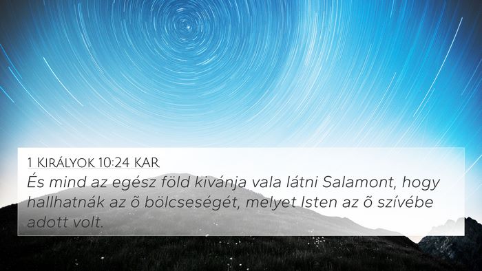 1 Királyok 10:24 KAR 4K Wallpaper - És mind az egész föld kivánja vala látni - 4K Wallpaper Bible Verse