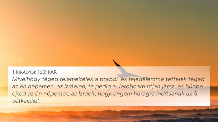 1 Királyok 16:2 KAR 4K Wallpaper - Mivelhogy téged felemeltelek a porból, és - 4K Wallpaper Bible Verse