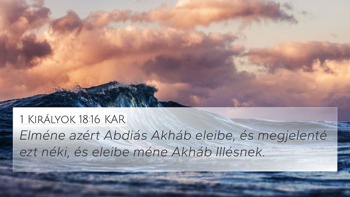 1 Királyok 18:16 KAR 4K Wallpaper - Elméne azért Abdiás Akháb eleibe, és - 4K Wallpaper Bible Verse