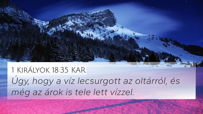 1 Királyok 18:35 KAR 4K Wallpaper - Úgy, hogy a víz lecsurgott az oltárról, és - 4K Wallpaper Bible Verse