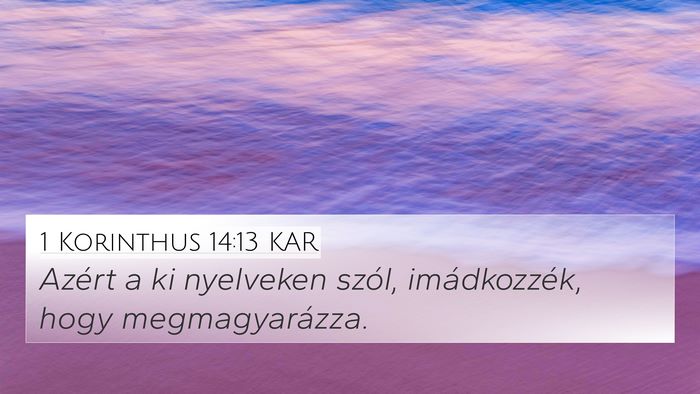 1 Korinthus 14:13 KAR 4K Wallpaper - Azért a ki nyelveken szól, imádkozzék, hogy - 4K Wallpaper Bible Verse