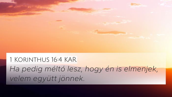 1 Korinthus 16:4 KAR 4K Wallpaper - Ha pedig méltó lesz, hogy én is elmenjek, - 4K Wallpaper Bible Verse