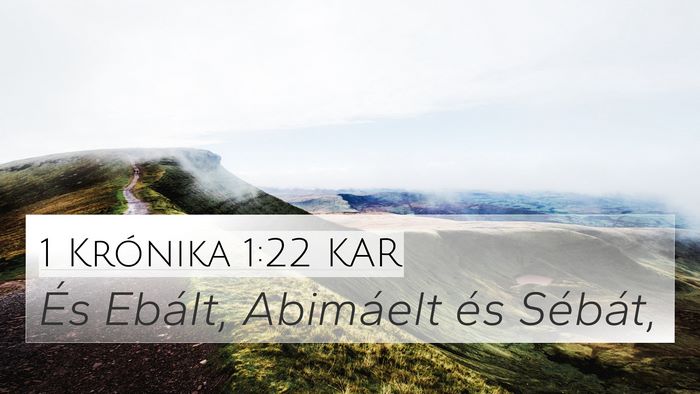 1 Krónika 1:22 KAR 4K Wallpaper - És Ebált, Abimáelt és - 4K Wallpaper Bible Verse