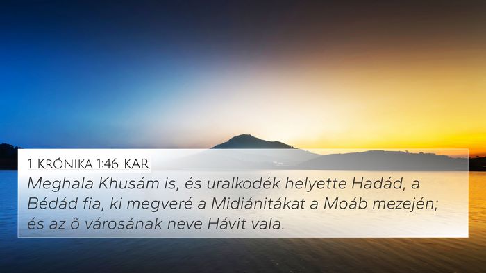 1 Krónika 1:46 KAR 4K Wallpaper - Meghala Khusám is, és uralkodék helyette - 4K Wallpaper Bible Verse