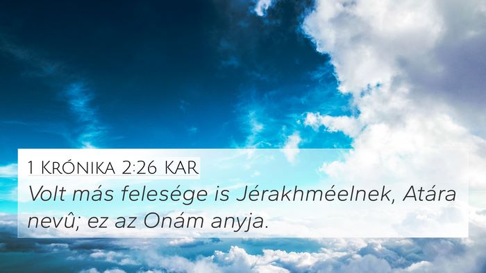 1 Krónika 2:26 KAR 4K Wallpaper - Volt más felesége is Jérakhméelnek, Atára - 4K Wallpaper Bible Verse
