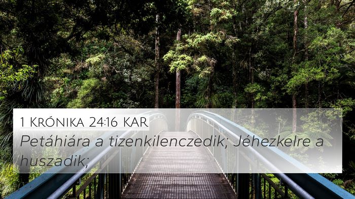 1 Krónika 24:16 KAR 4K Wallpaper - Petáhiára a tizenkilenczedik; Jéhezkelre a - 4K Wallpaper Bible Verse