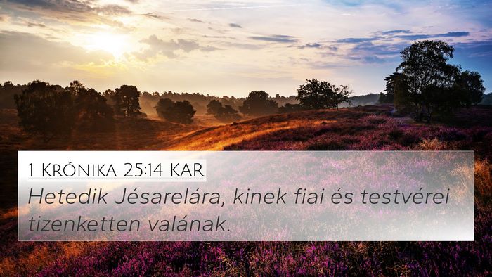 1 Krónika 25:14 KAR 4K Wallpaper - Hetedik Jésarelára, kinek fiai és testvérei - 4K Wallpaper Bible Verse