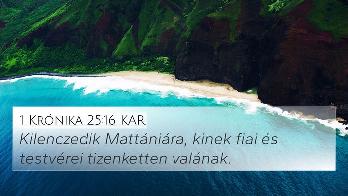 1 Krónika 25:16 KAR 4K Wallpaper - Kilenczedik Mattániára, kinek fiai és - 4K Wallpaper Bible Verse