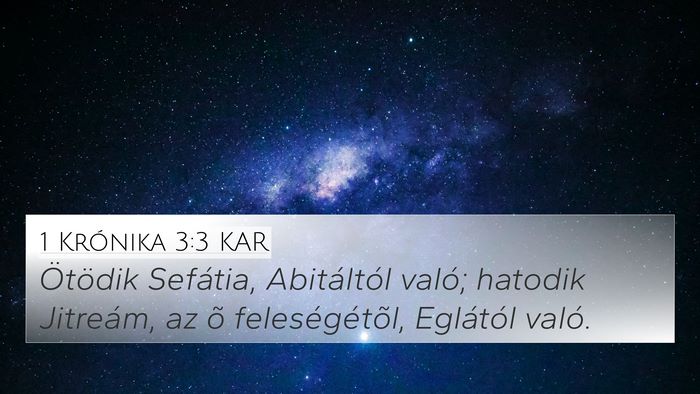 1 Krónika 3:3 KAR 4K Wallpaper - Ötödik Sefátia, Abitáltól való; hatodik - 4K Wallpaper Bible Verse