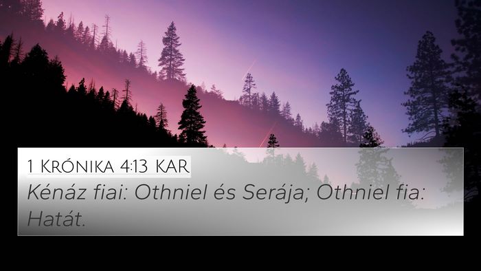 1 Krónika 4:13 KAR 4K Wallpaper - Kénáz fiai: Othniel és Serája; Othniel fia: - 4K Wallpaper Bible Verse