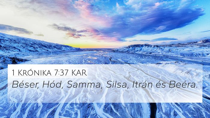 1 Krónika 7:37 KAR 4K Wallpaper - Béser, Hód, Samma, Silsa, Itrán és - 4K Wallpaper Bible Verse