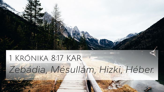 1 Krónika 8:17 KAR 4K Wallpaper - Zebádia, Mésullám, Hizki, - 4K Wallpaper Bible Verse