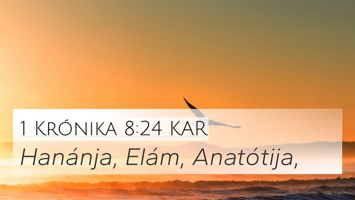 1 Krónika 8:24 KAR 4K Wallpaper - Hanánja, Elám, - 4K Wallpaper Bible Verse