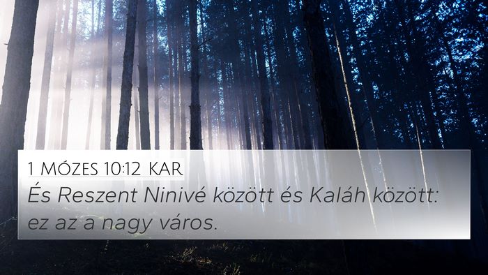 1 Mózes 10:12 KAR 4K Wallpaper - És Reszent Ninivé között és Kaláh között: - 4K Wallpaper Bible Verse