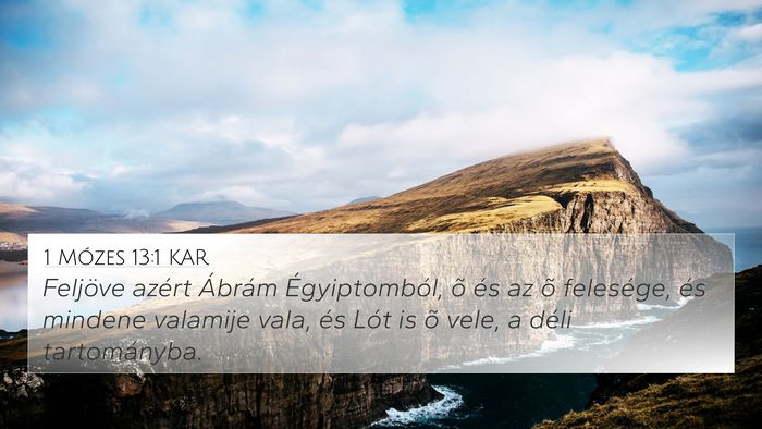 1 Mózes 13:1 KAR 4K Wallpaper - Feljöve azért Ábrám Égyiptomból, õ és az - 4K Wallpaper Bible Verse