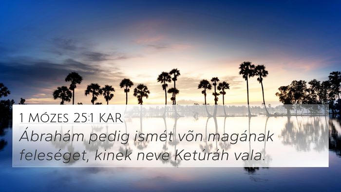 1 Mózes 25:1 KAR 4K Wallpaper - Ábrahám pedig ismét võn magának feleséget, - 4K Wallpaper Bible Verse
