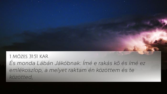 1 Mózes 31:51 KAR 4K Wallpaper - És monda Lábán Jákóbnak: Ímé e rakás kõ - 4K Wallpaper Bible Verse