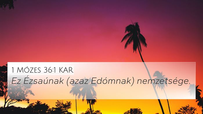 1 Mózes 36:1 KAR 4K Wallpaper - Ez Ézsaúnak (azaz Edómnak) - 4K Wallpaper Bible Verse