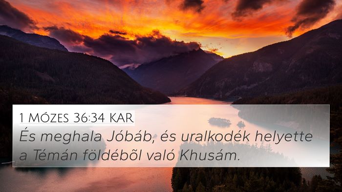 1 Mózes 36:34 KAR 4K Wallpaper - És meghala Jóbáb, és uralkodék helyette a - 4K Wallpaper Bible Verse