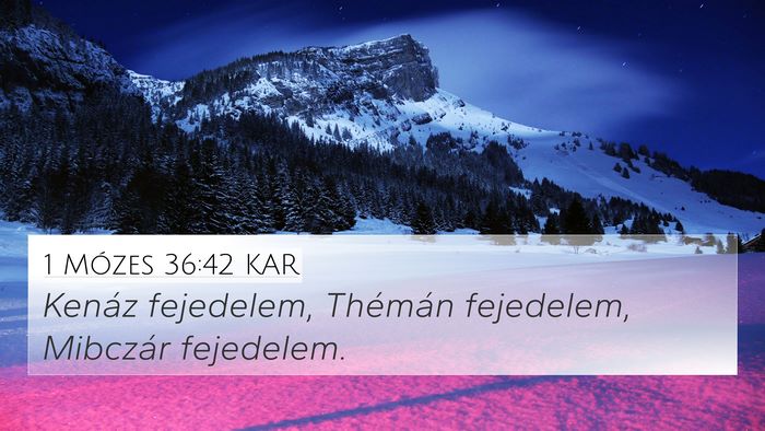 1 Mózes 36:42 KAR 4K Wallpaper - Kenáz fejedelem, Thémán fejedelem, Mibczár - 4K Wallpaper Bible Verse