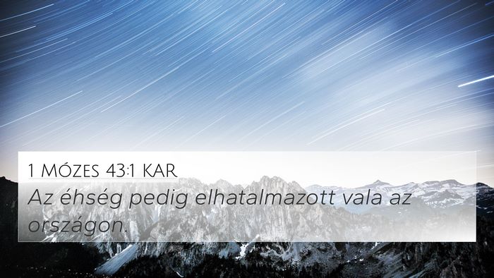 1 Mózes 43:1 KAR 4K Wallpaper - Az éhség pedig elhatalmazott vala az - 4K Wallpaper Bible Verse