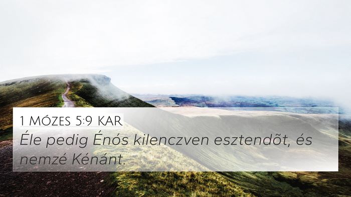1 Mózes 5:9 KAR 4K Wallpaper - Éle pedig Énós kilenczven esztendõt, és - 4K Wallpaper Bible Verse
