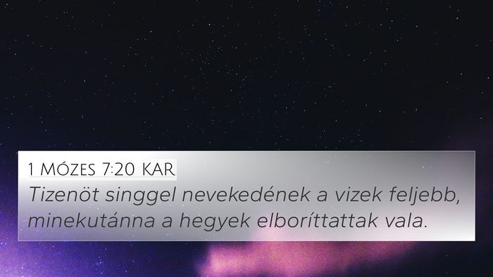 1 Mózes 7:20 KAR 4K Wallpaper - Tizenöt singgel nevekedének a vizek feljebb, - 4K Wallpaper Bible Verse