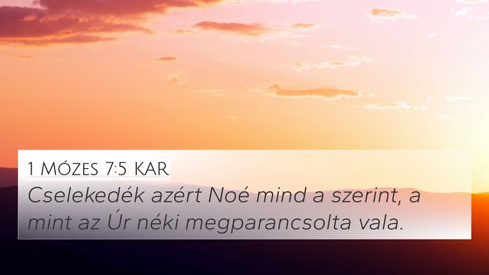 1 Mózes 7:5 KAR 4K Wallpaper - Cselekedék azért Noé mind a szerint, a mint az - 4K Wallpaper Bible Verse