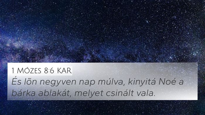 1 Mózes 8:6 KAR 4K Wallpaper - És lõn negyven nap múlva, kinyitá Noé a - 4K Wallpaper Bible Verse