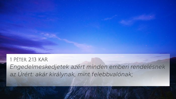 1 Péter 2:13 KAR 4K Wallpaper - Engedelmeskedjetek azért minden emberi - 4K Wallpaper Bible Verse