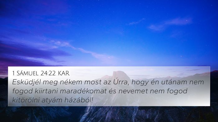 1 Sámuel 24:22 KAR 4K Wallpaper - Esküdjél meg nékem most az Úrra, hogy én - 4K Wallpaper Bible Verse
