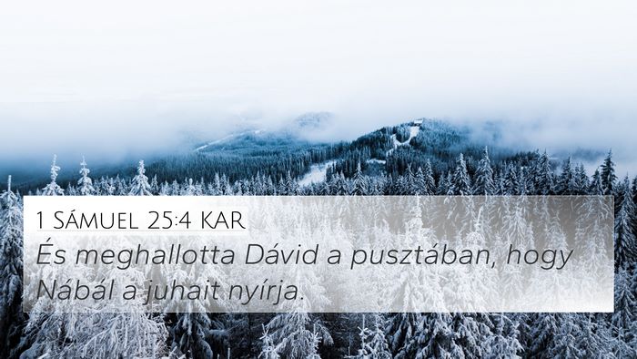 1 Sámuel 25:4 KAR 4K Wallpaper - És meghallotta Dávid a pusztában, hogy Nábál - 4K Wallpaper Bible Verse