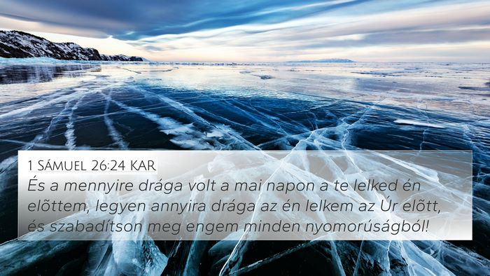 1 Sámuel 26:24 KAR 4K Wallpaper - És a mennyire drága volt a mai napon a te - 4K Wallpaper Bible Verse