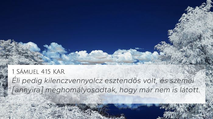 1 Sámuel 4:15 KAR 4K Wallpaper - Éli pedig kilenczvennyolcz esztendõs volt, és - 4K Wallpaper Bible Verse