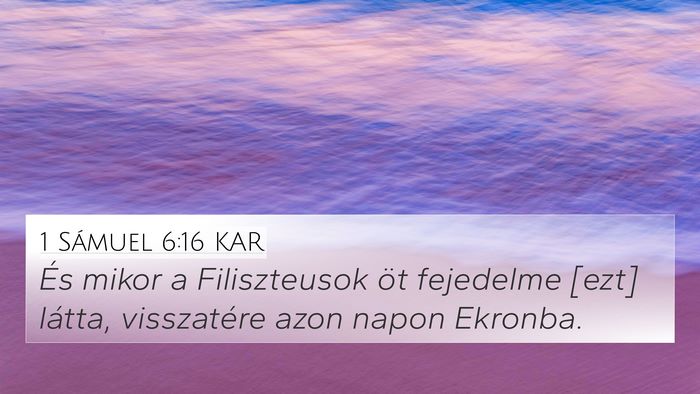 1 Sámuel 6:16 KAR 4K Wallpaper - És mikor a Filiszteusok öt fejedelme [ezt] - 4K Wallpaper Bible Verse