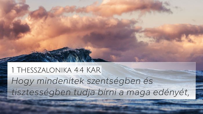 1 Thesszalonika 4:4 KAR 4K Wallpaper - Hogy mindenitek szentségben és tisztességben - 4K Wallpaper Bible Verse