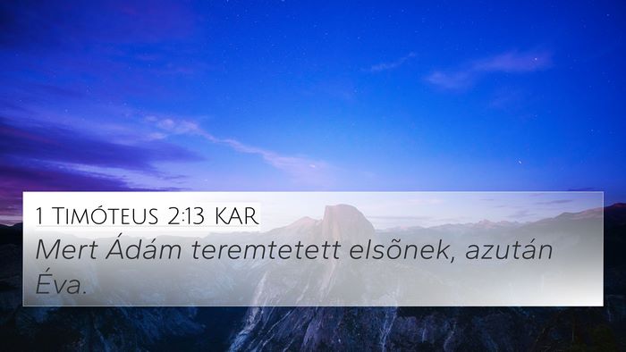 1 Timóteus 2:13 KAR 4K Wallpaper - Mert Ádám teremtetett elsõnek, azután - 4K Wallpaper Bible Verse