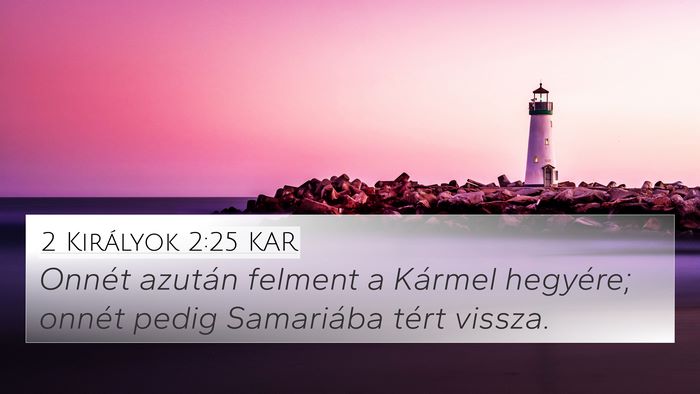2 Királyok 2:25 KAR 4K Wallpaper - Onnét azután felment a Kármel hegyére; onnét - 4K Wallpaper Bible Verse