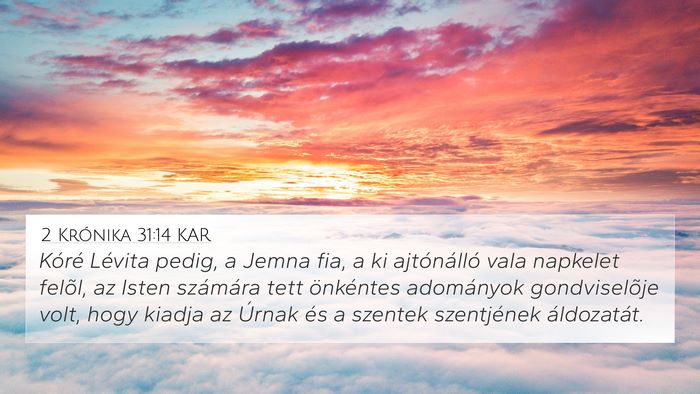 2 Krónika 31:14 KAR 4K Wallpaper - Kóré Lévita pedig, a Jemna fia, a ki - 4K Wallpaper Bible Verse