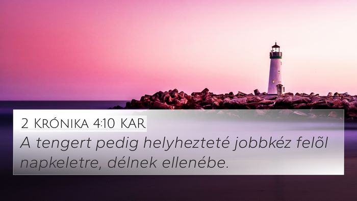 2 Krónika 4:10 KAR 4K Wallpaper - A tengert pedig helyhezteté jobbkéz felõl - 4K Wallpaper Bible Verse