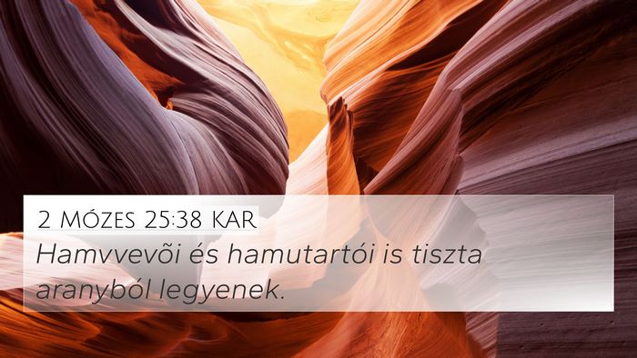 2 Mózes 25:38 KAR 4K Wallpaper - Hamvvevõi és hamutartói is tiszta aranyból - 4K Wallpaper Bible Verse