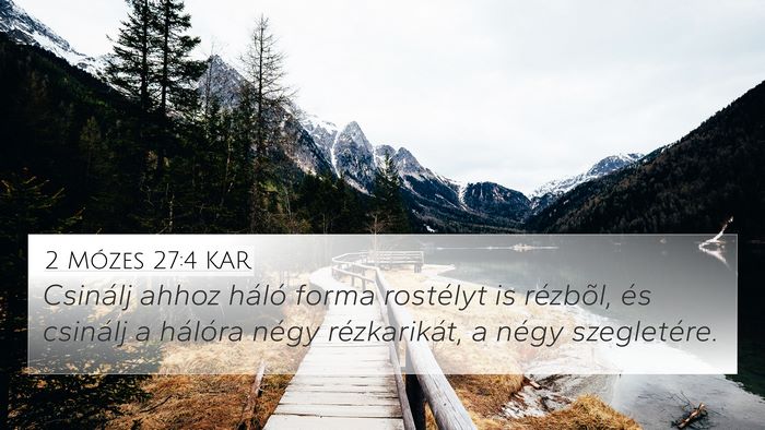 2 Mózes 27:4 KAR 4K Wallpaper - Csinálj ahhoz háló forma rostélyt is - 4K Wallpaper Bible Verse