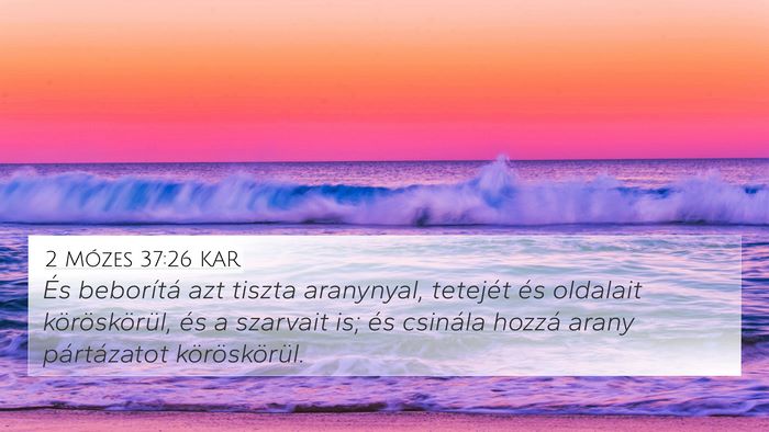2 Mózes 37:26 KAR 4K Wallpaper - És beborítá azt tiszta aranynyal, tetejét és - 4K Wallpaper Bible Verse