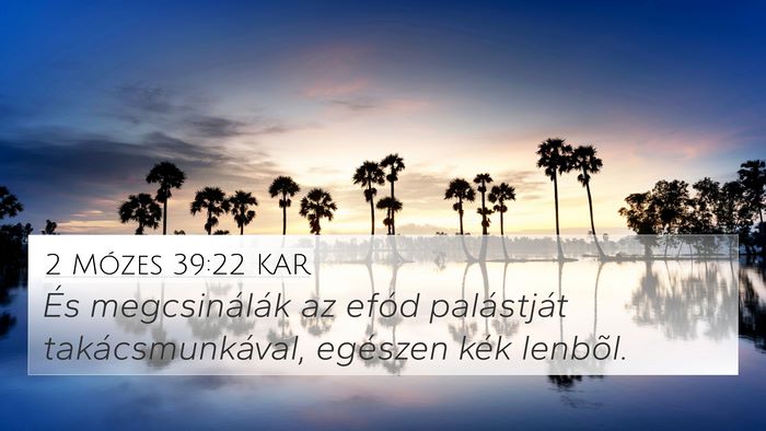 2 Mózes 39:22 KAR 4K Wallpaper - És megcsinálák az efód palástját - 4K Wallpaper Bible Verse