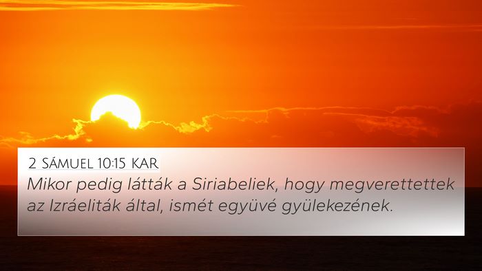 2 Sámuel 10:15 KAR 4K Wallpaper - Mikor pedig látták a Siriabeliek, hogy - 4K Wallpaper Bible Verse
