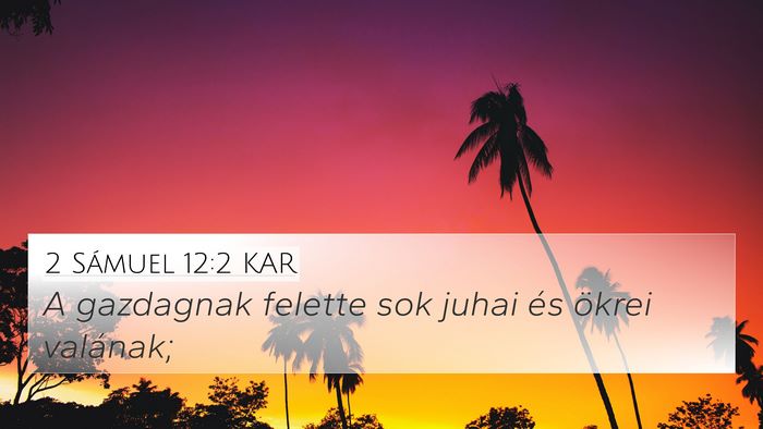 2 Sámuel 12:2 KAR 4K Wallpaper - A gazdagnak felette sok juhai és ökrei - 4K Wallpaper Bible Verse