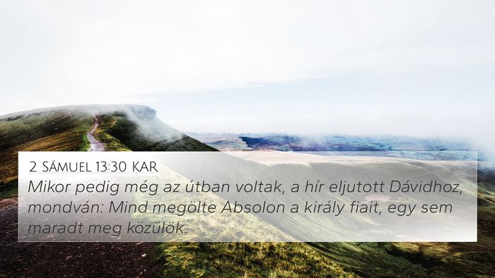 2 Sámuel 13:30 KAR 4K Wallpaper - Mikor pedig még az útban voltak, a hír - 4K Wallpaper Bible Verse