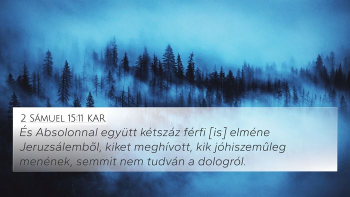 2 Sámuel 15:11 KAR 4K Wallpaper - És Absolonnal együtt kétszáz férfi [is] - 4K Wallpaper Bible Verse