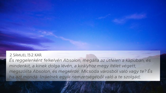 2 Sámuel 15:2 KAR 4K Wallpaper - És reggelenként felkelvén Absolon, megálla az - 4K Wallpaper Bible Verse