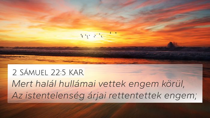 2 Sámuel 22:5 KAR 4K Wallpaper - Mert halál hullámai vettek engem körül, Az - 4K Wallpaper Bible Verse